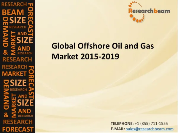 Global Offshore Oil and Gas Market (Industry) 2015-2019 – Challenge, Driver, Trends, Share, Growth, Share, Analysis