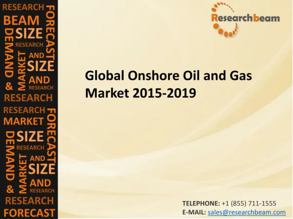 Global Onshore Oil and Gas Market (Industry) 2015-2019 – Challenge, Driver, Trends, Share, Growth, Share, Analysis