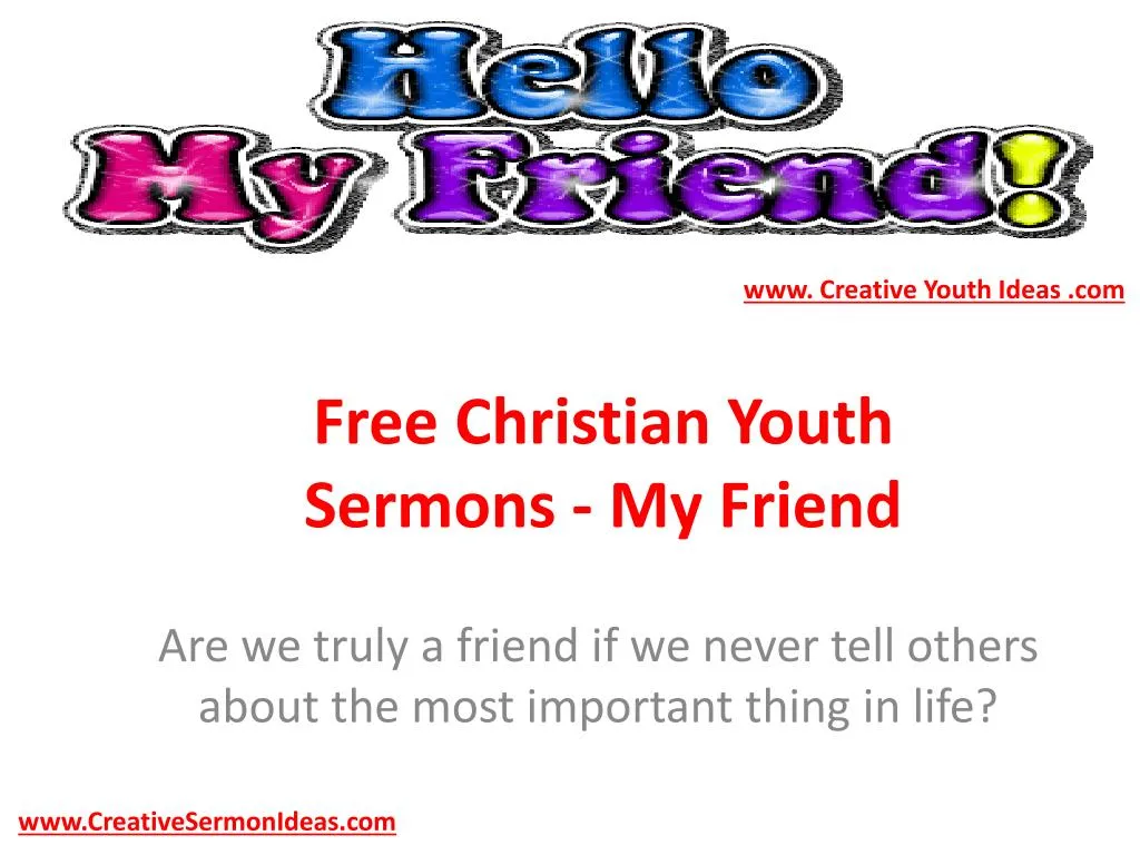 free christian youth sermons my friend
