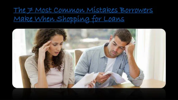 The 7 Most Common Mistakes Borrowers Make When Shopping for Loans