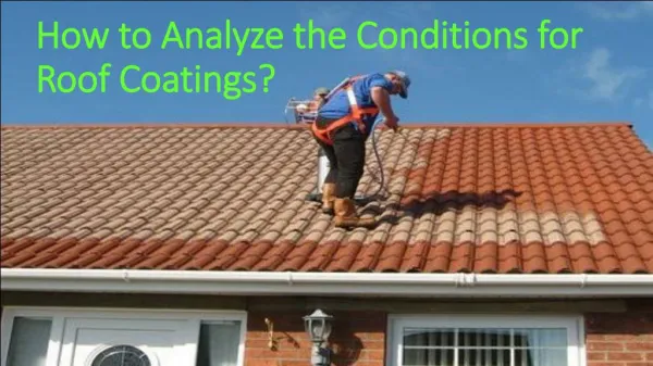 How to Analyze the Conditions for Roof Coatings?