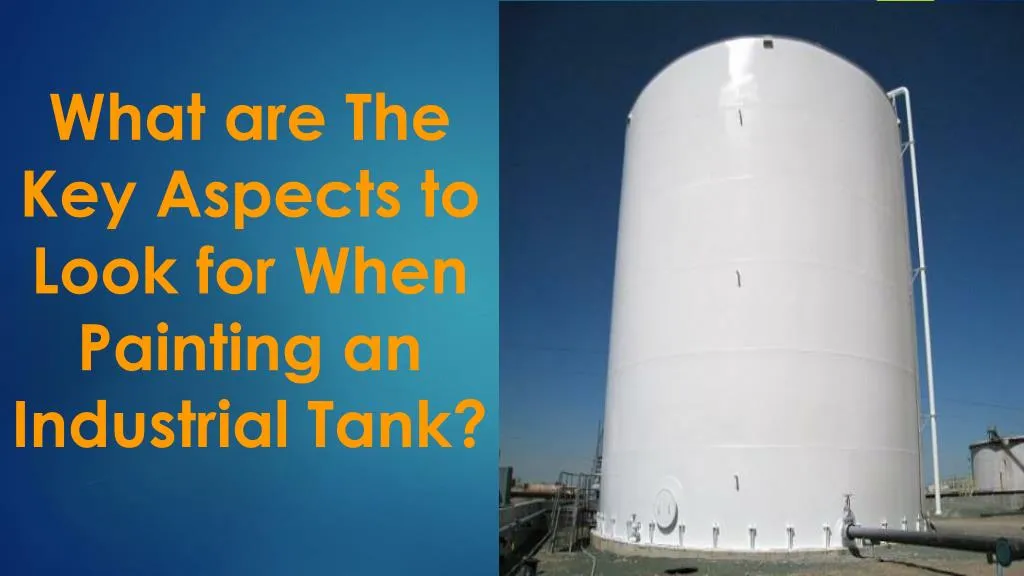 what are the key aspects to look for when painting an industrial tank