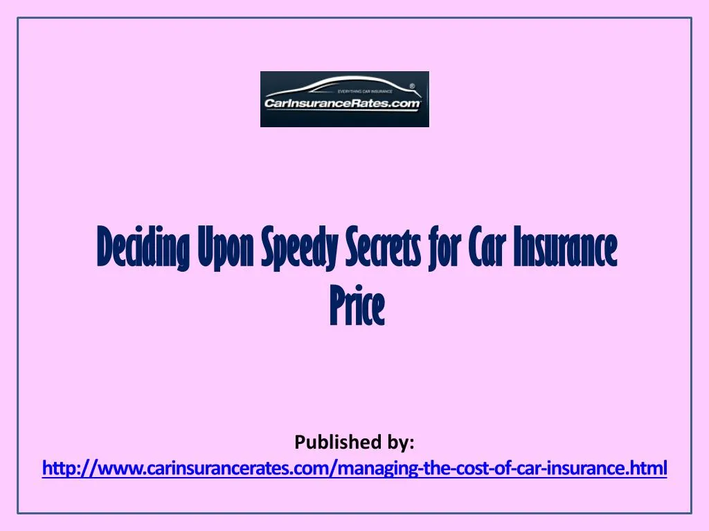 deciding upon speedy secrets for car insurance price