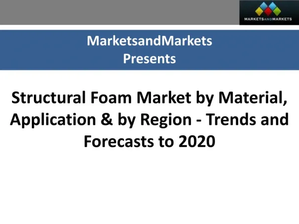Structural Foam Market worth $31.9 Billion by 2020
