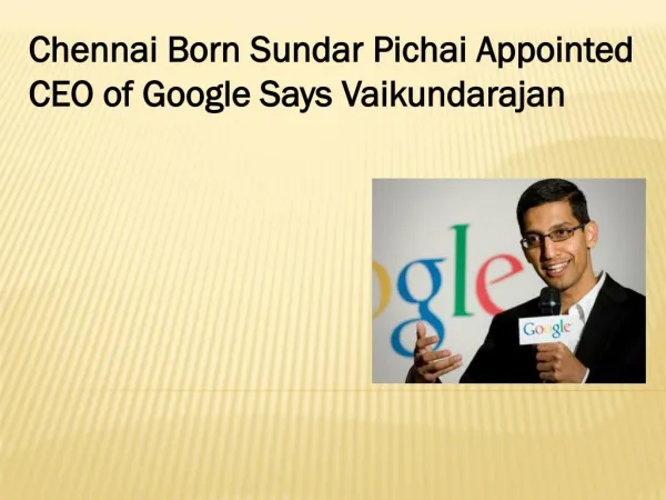Chennai Born Sundar Pichai Appointed CEO of Google Says Vaikundarajan