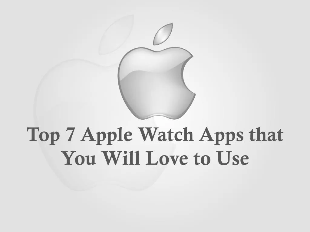 top 7 apple watch apps that you will love to use