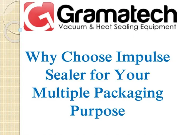 Why choose impulse sealer for your multiple packaging purpose