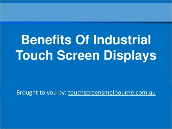 Benefits Of Industrial Touch Screen Displays