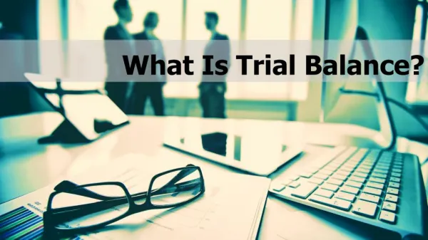 What Is a Trial Balance?