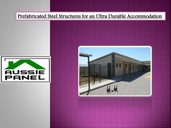 Prefabricated Steel Structures for an Ultra Durable Accommodation