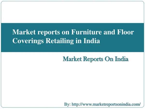 Market reports on Furniture and Floor Coverings Retailing in India