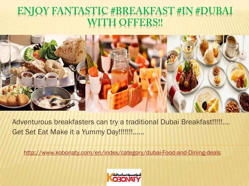 adventurous breakfasters can try a traditional dubai breakfast get set eat make it a yummy day