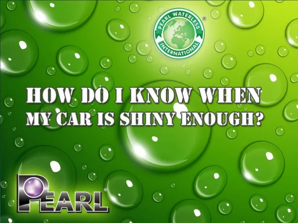 Pearl Waterless Care - How Do I Know When My Car is Shiny Enough?