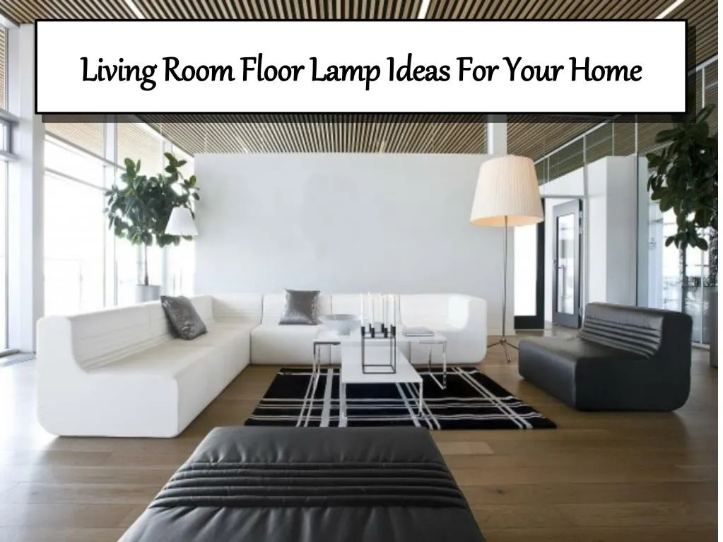 living room floor lamp ideas for your home