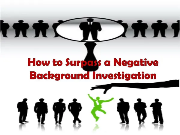 How to Surpass a Negative Background Investigation