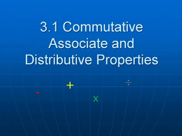 3.1 Commutative Associate and Distributive Properties