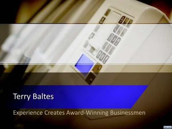 Terry Baltes: Experience Creates Award-Winning Businessmen