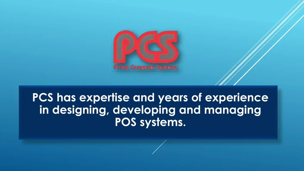 pcs has expertise and years of experience in designing developing and managing pos systems