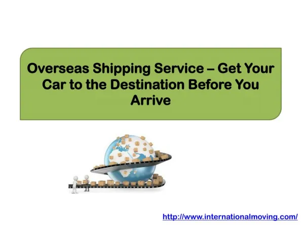 Overseas Shipping Service – Get Your Car to the Destination Before You Arrive