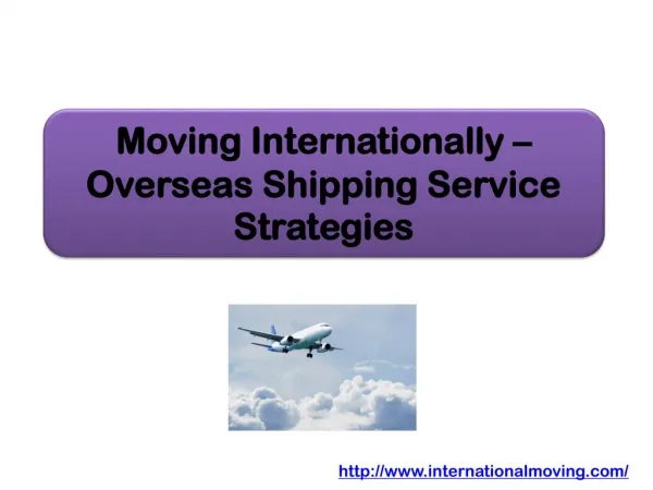 Moving Internationally – Overseas Shipping Service Strategies