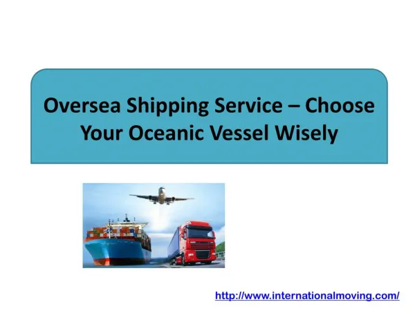 Oversea Shipping Service – Choose Your Oceanic Vessel