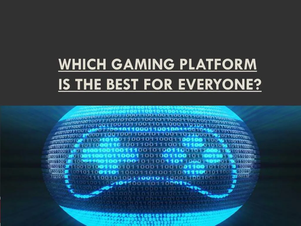 which gaming platform is the best for everyone