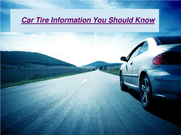 Car Tire Information You Should Know