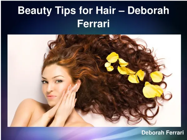 10 Best Hair Beauty Tips by Deborah Ferrari