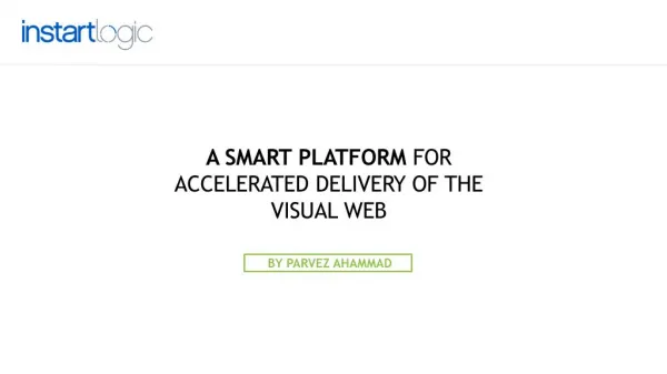A Smart Platform for Accelerated Delivery of the Visual Web