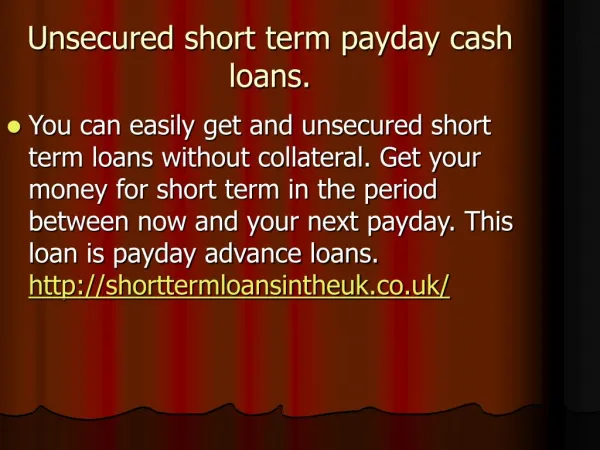 Unsecured short term payday cash loans.