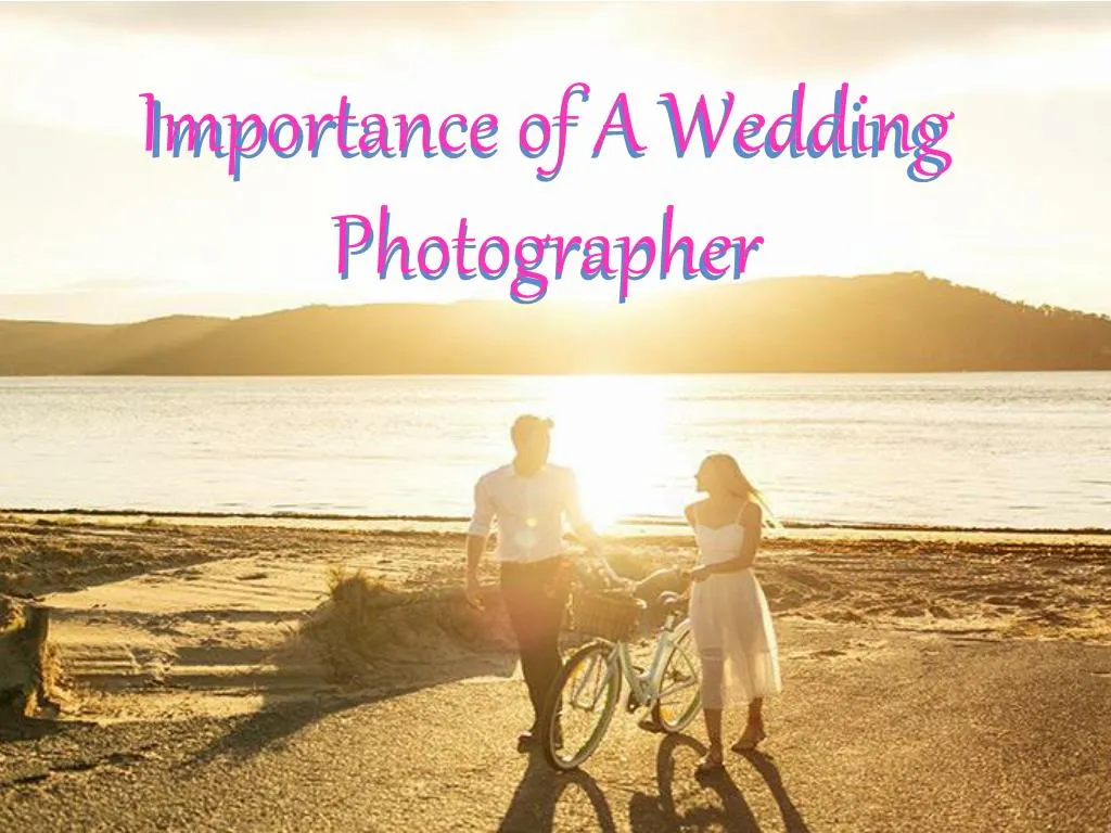 importance of a wedding photographer