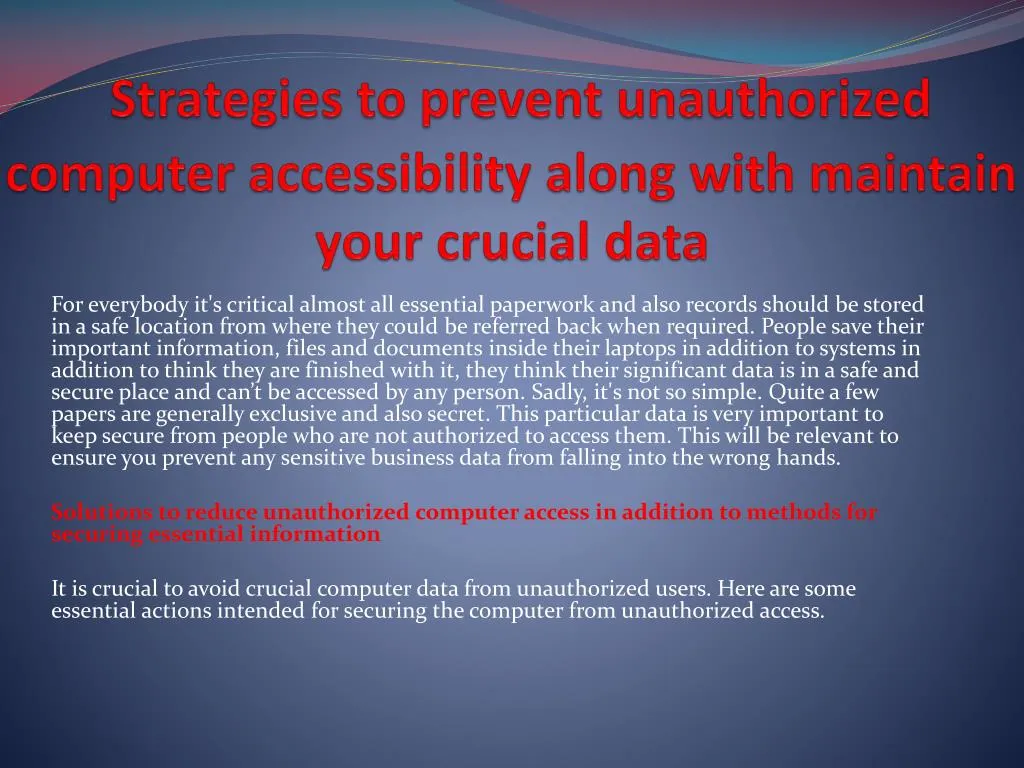 strategies to prevent unauthorized computer accessibility along with maintain your crucial data