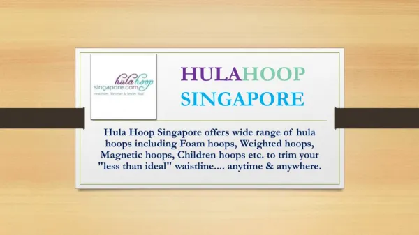 Hulahoop Singapore have varieties of weighted hoops for children and adults