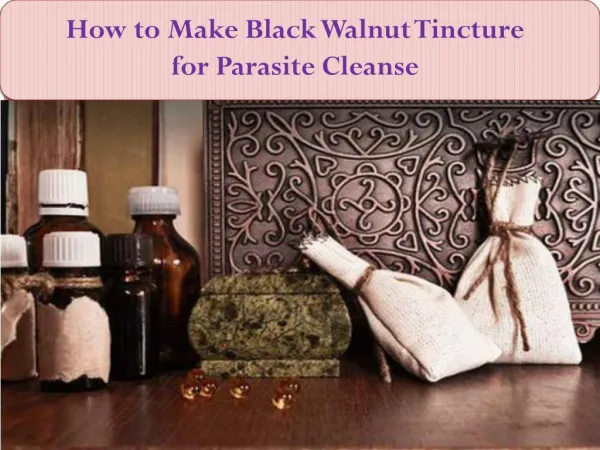 How to Make Black Walnut Tincture for Parasite Cleanse