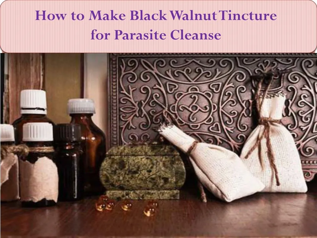 how to make black walnut tincture for parasite cleanse