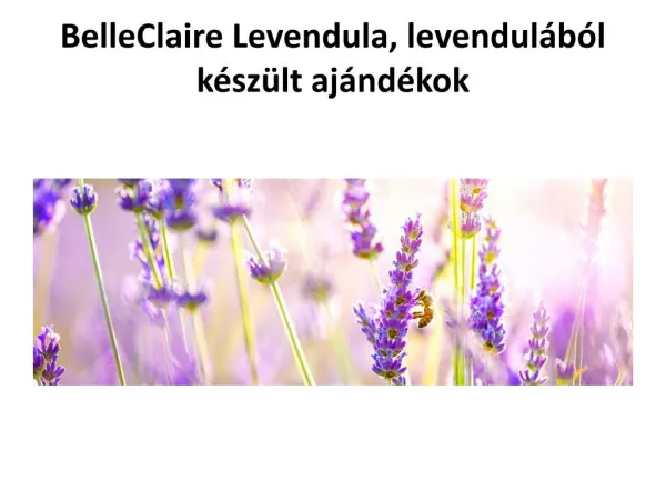 Levendula, levendulából készült ajándékok