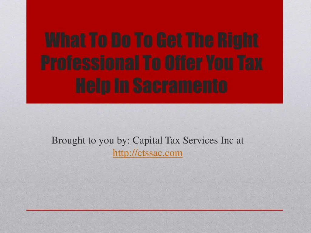 what to do to get the right professional to offer you tax help in sacramento