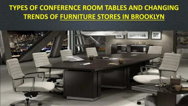 Types of conference room tables and changing trends of furniture stores in Brooklyn