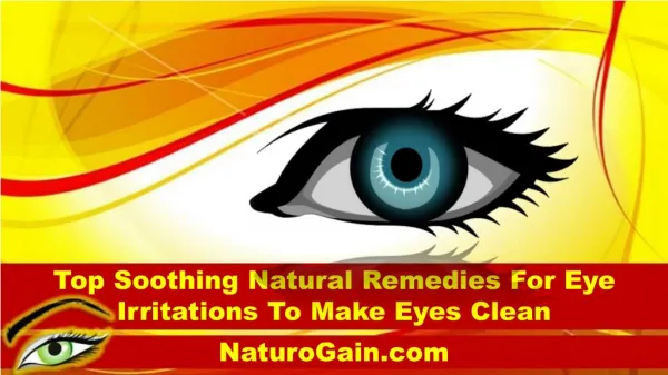 Top Soothing Natural Remedies For Eye Irritations To Make Eyes Clean