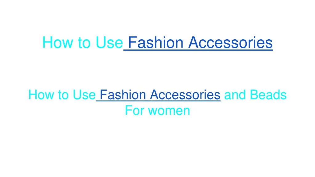 how to use fashion accessories