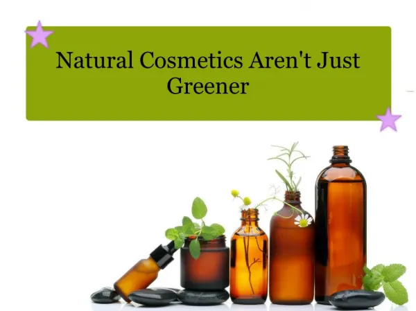 Natural Cosmetics Aren't Just Greener
