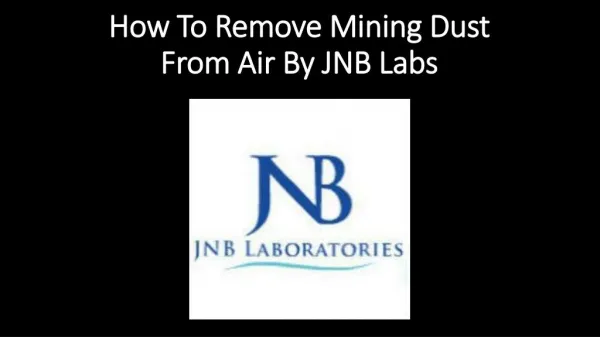 How To Remove Mining Dust From Air By JNB Labs.