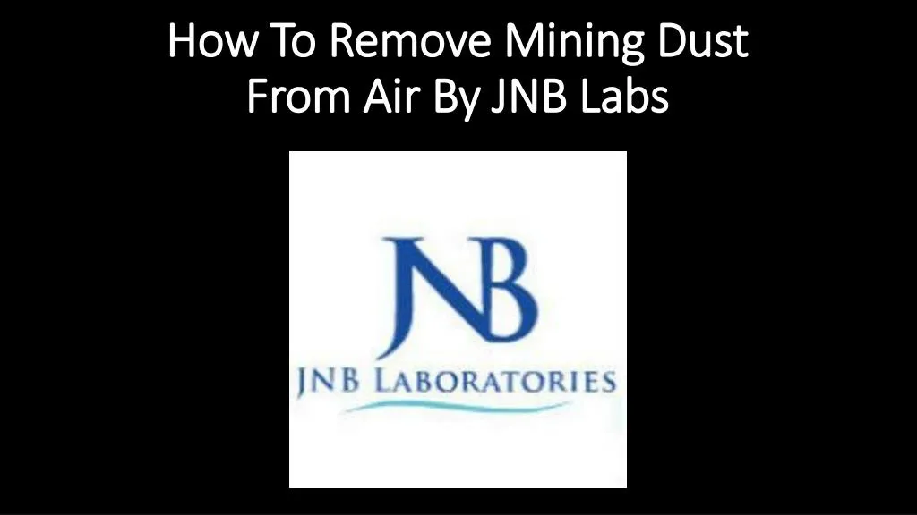 how to remove mining dust from air by jnb labs