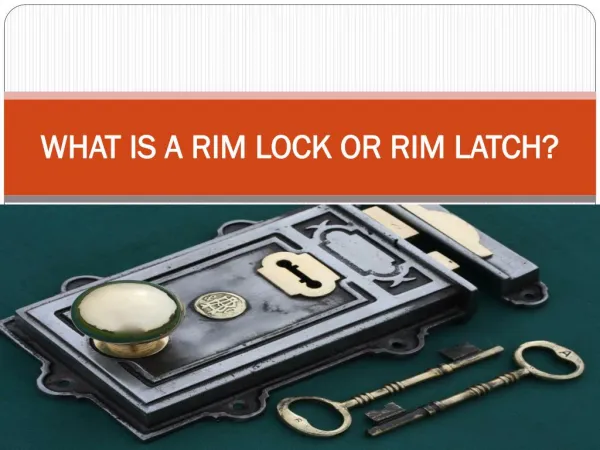 WHAT IS A RIM LOCK OR RIM LATCH
