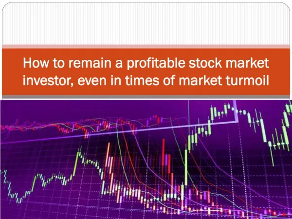 How to remain a profitable stock market investor, even in times of market turmoil