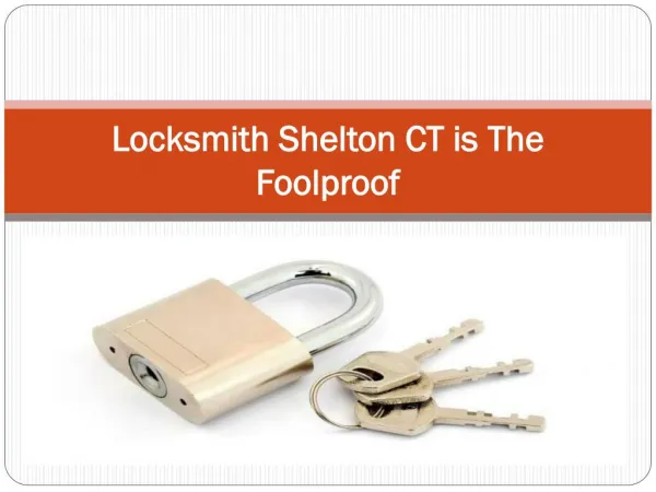 Locksmith Shelton CT is The Foolproof