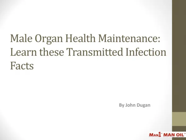 Male Organ Health Maintenance: Learn these Transmitted Infection Facts