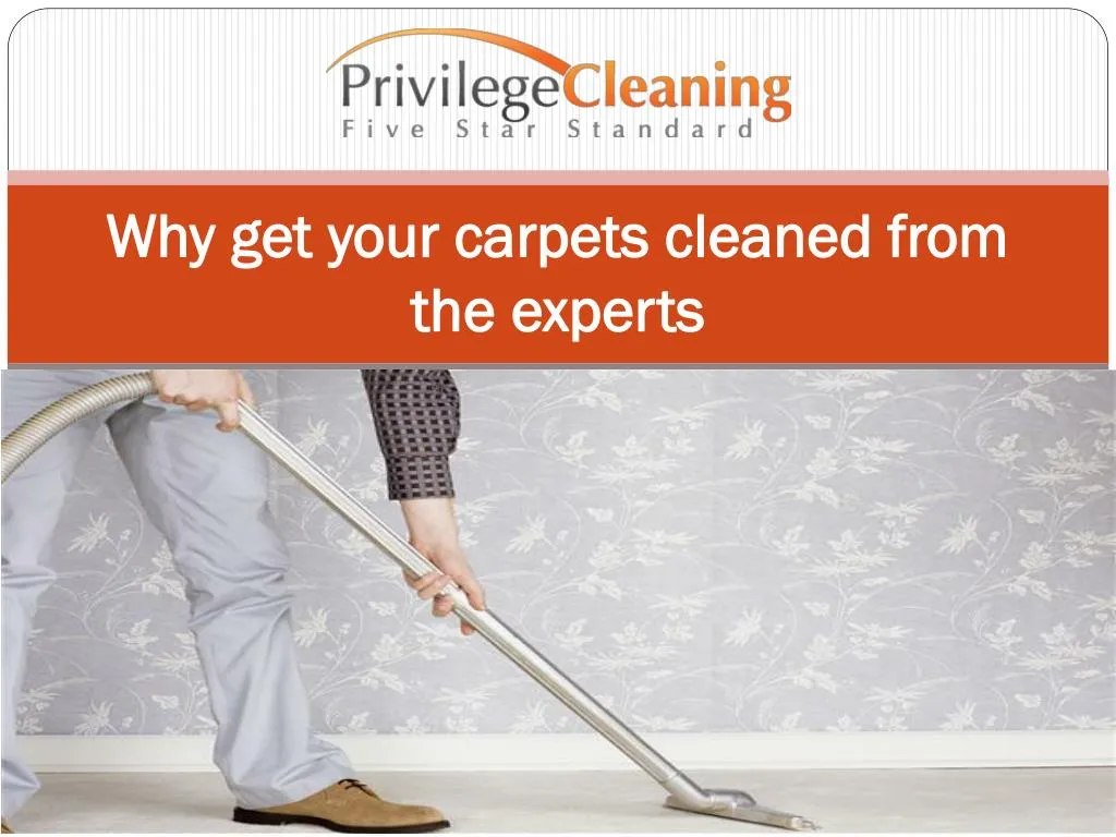 why get your carpets cleaned from the experts