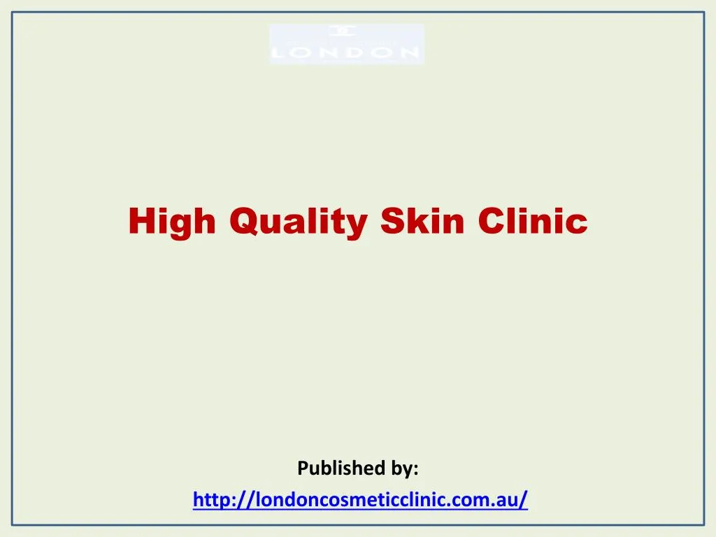 high quality skin clinic published by http londoncosmeticclinic com au