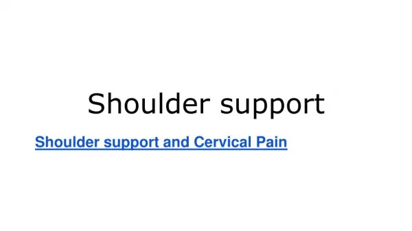 Shoulder support and cervical pain
